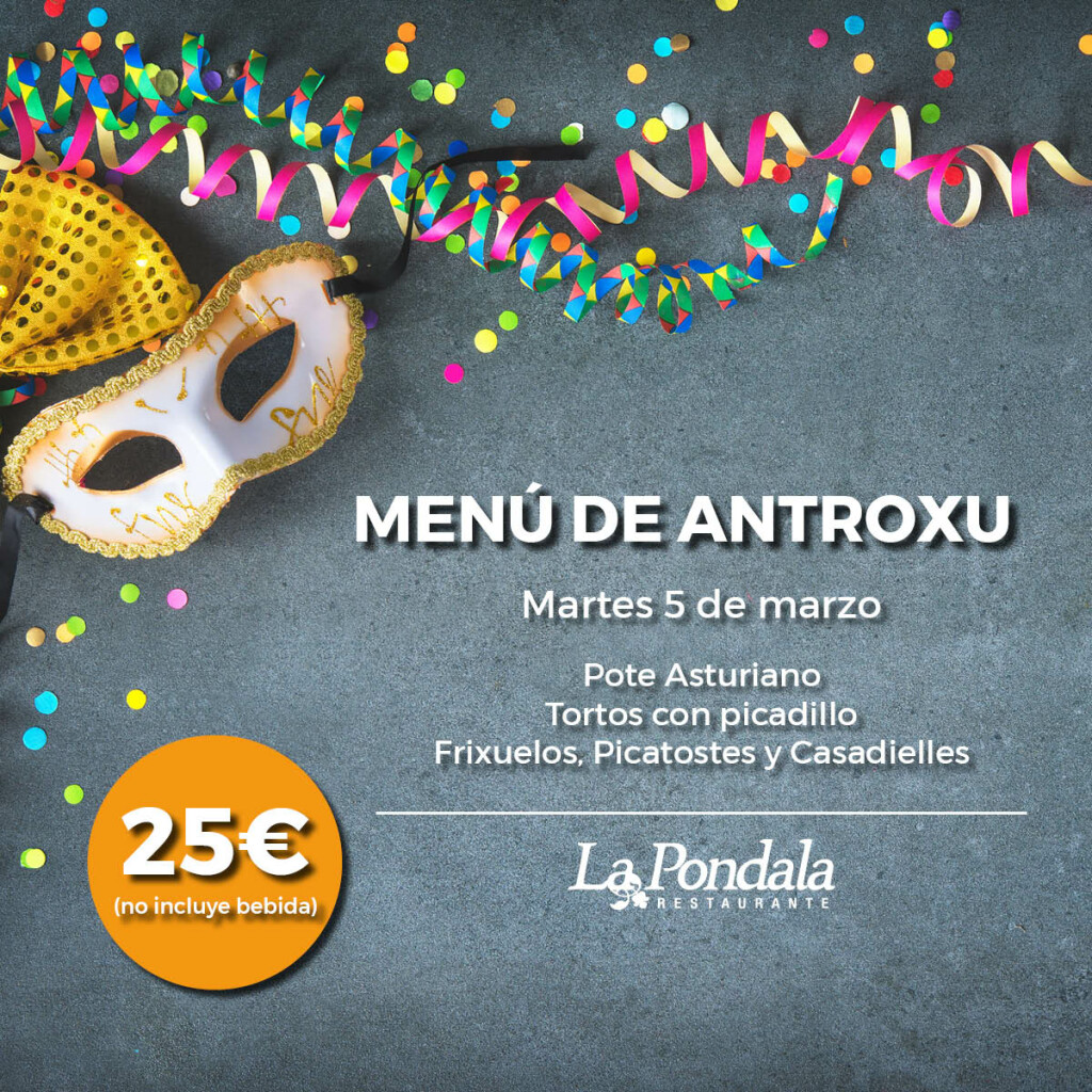 Desde hoy y hasta el 5 de marzo, el aburrimiento no tendrá cabida en Gijón. Por delante, cinco días en los que la ciudad no duerme y solo vive por y para el antroxu. Desfiles, concursos de charangas, disfraces y carrozas inundarán las calles, pero también habrá tiempo para degustar la gastronomía representativa de estas fechas. Desde La Pondala nos sumamos un año más a las Jornadas Gastronómicas del Antroxu. El menú no defraudará, ofreciendo a los comensales la posibilidad de degustar los postres típicos de carnaval en Asturias, como son los frixuelos, los picatostes o les casadielles. Las calles se llenarán de color y en las mesas de los restaurantes volverán a servirse sabrosos platos, dulces y salados, relacionados con una de nuestras fiestas favoritas. ¿Preparados para disfrutar de Gijón con la máxima intensidad?